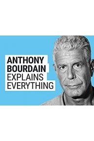 Anthony Bourdain Explains Everything