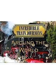 Incredible Train Journeys Around the World