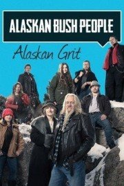 Alaskan Bush People: Alaskan Grit