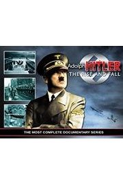 Adolph Hitler, the rise and fall