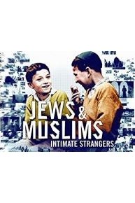 Jews & Muslims: Intimate Strangers