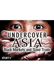 Undercover Asia: Black Markets and Slave Trade