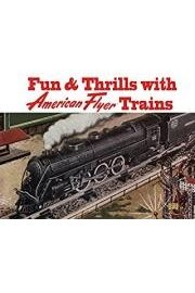 Fun & Thrills with American Flyer Trains