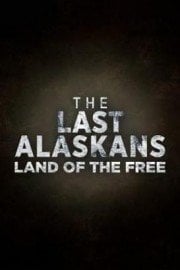 Watch The Last Alaskans: Land Of The Free Streaming Online - Yidio