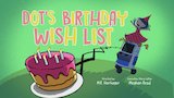 Dot's Birthday Wish List