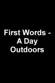 First Words - A Day Outdoors