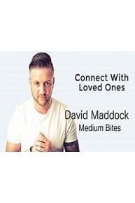 Connect With Loved Ones - David Maddock Medium Bites