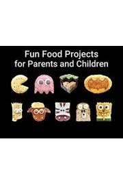 Fun Food Projects for Parents and Children