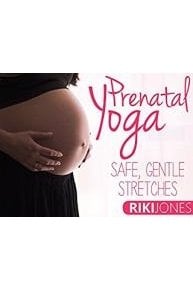 Prenatal Yoga, Safe Gentle Stretches - Riki Jones