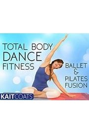 Total Body Dance Fitness - Ballet & Pilates Fusion