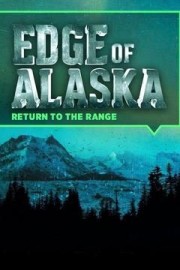 Edge of Alaska: Return to the Range