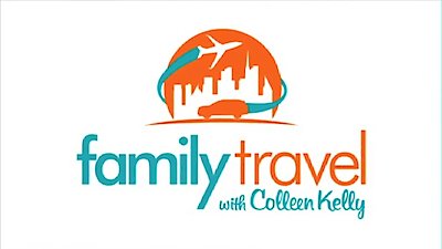 Family Travel with Colleen Kelly Season 5 Episode 10