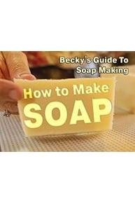 How to Make Soap - Becky's Guide To Soap Making