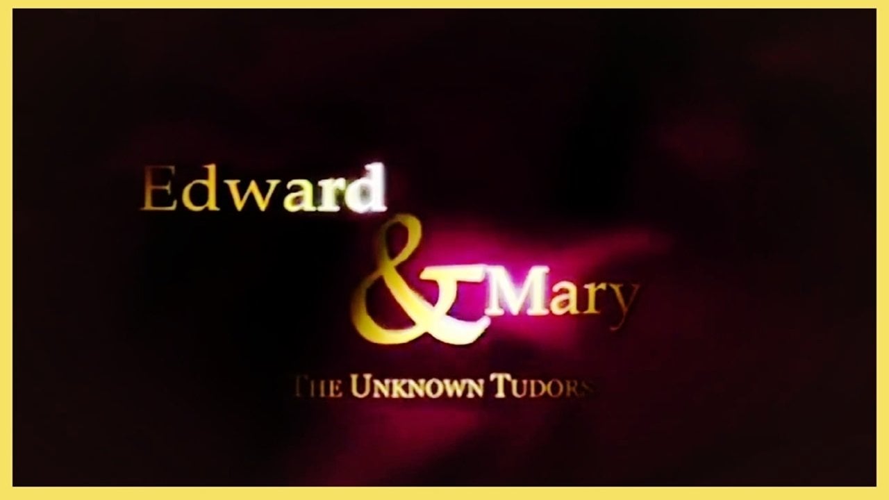 Edward and Mary: The Unknown Tudors
