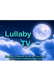 Lullaby TV Peaceful Lullabies Series for Your Baby and Children Bedtime Sleep Aid