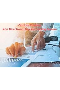 Options Trading - Non Directional Weekly Trading System