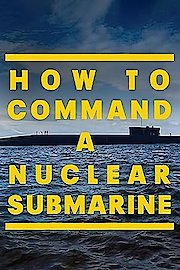 How to Command a Nuclear Submarine