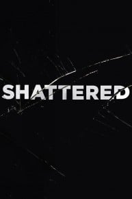 Shattered