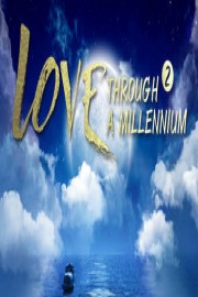 Love Through a Millennium 2