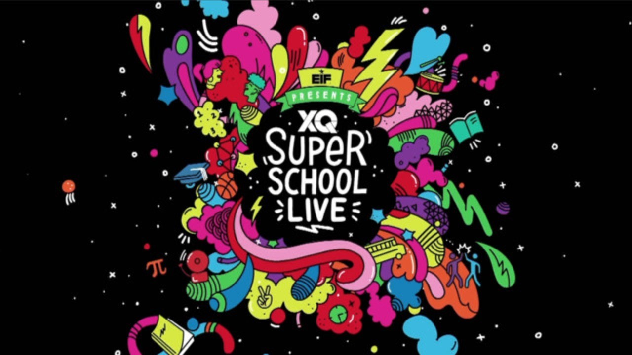EIF Presents: XQ Super School Live