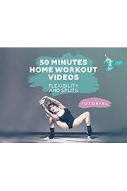 50 Minutes Home Workout Videos.  Flexibility and Splits.