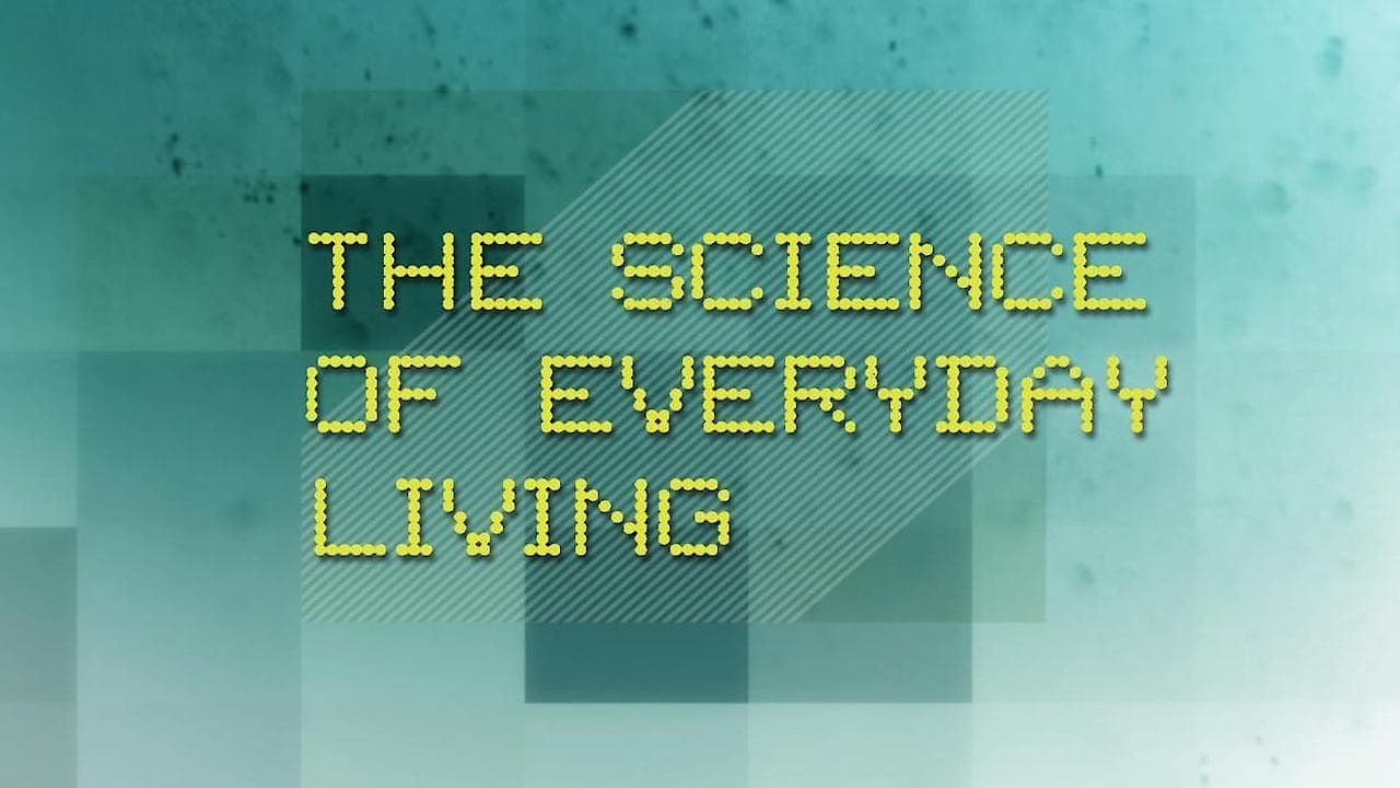 The Science Of Everyday Living