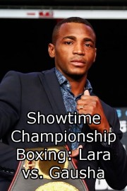 Showtime Championship Boxing: Lara vs. Gausha