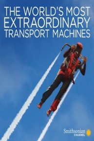 The World's Most Extraordinary Transport Machines