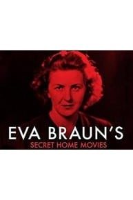 Eva Braun's Secret Home Movies