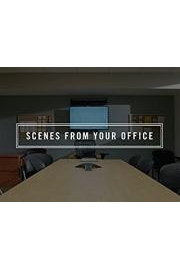 Scenes from Your Office