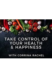 Take Control Of Your Health & Happiness