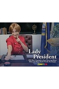 Lady President (OR: How I Learned to Stop Worrying About Idiots and Their Dumb Female Stereotypes)