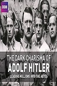 The Dark Charisma of Adolf Hitler: Leading Millions into the Abyss