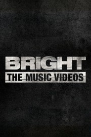 Bright: The Music Videos