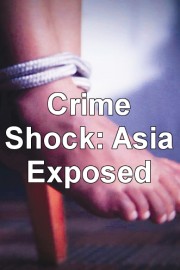 Crime Shock: Asia Exposed