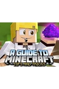 A Guide to Minecraft (Tips and Tricks)