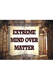 Extreme Mind Over Matter