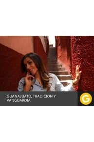 GUANAJUATO, TRADICIÃ“N Y VANGUARDIA