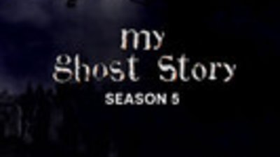 My Ghost Story Season 5 Episode 5