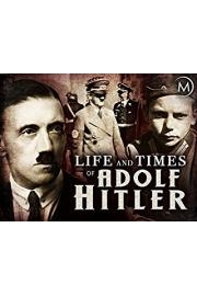Life and Times of Adolf Hitler