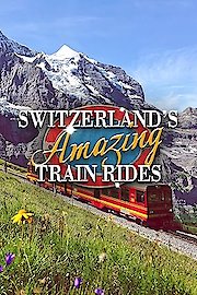 Switzerland's Amazing Train Rides