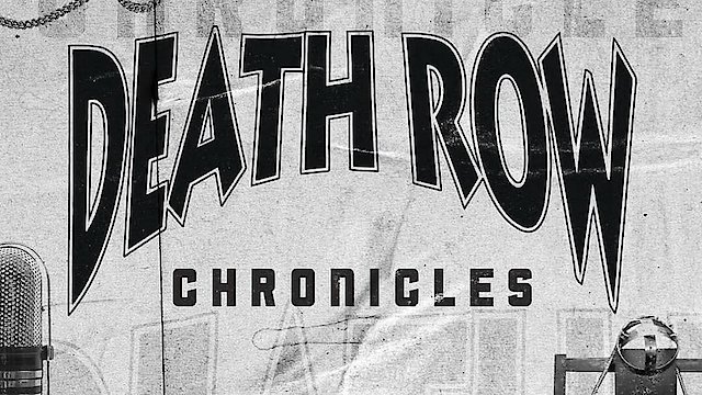 Watch Death Row Chronicles Streaming Online Yidio