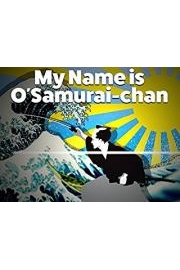 My Name is  O'Samurai-chan