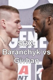 SBX: Baranchyk vs Givhan