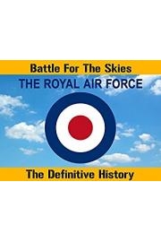 The Royal Air Force: Battle for the Skies - The Definitive History