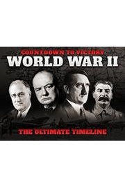 Countdown to Victory: World War II - The Ultimate Timeline