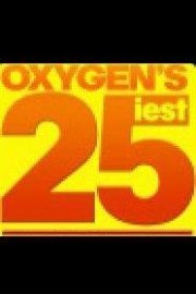Oxygen's 25iest