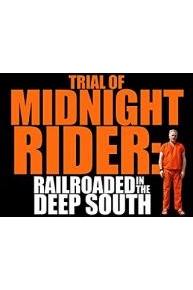 Trial of Midnight Rider: Railroaded In The Deep South