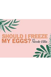 Should I freeze my eggs?