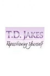 T.D. Jakes: Repositioning Yourself